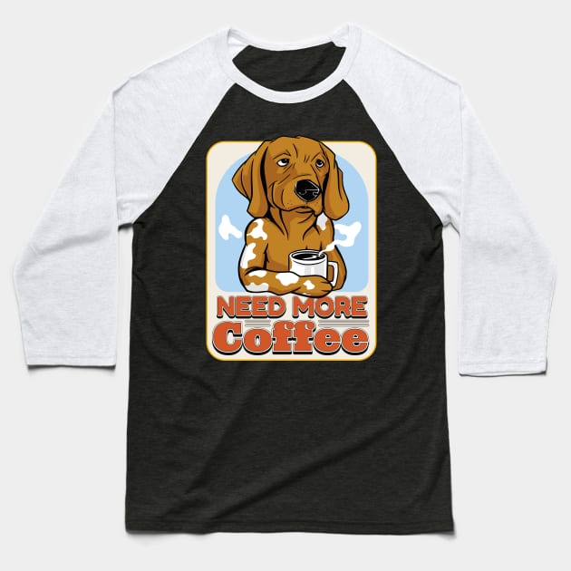 Need More Coffee Baseball T-Shirt by Eclecterie